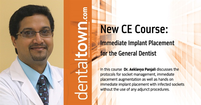  Dentaltown Learning Online....Immediate Implant Placement for the General Dentist. By Dr. Aeklavya Panjali