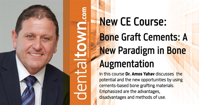 Dentaltown Learning Online....Bone Graft Cements: A New Paradigm in Bone Augmentation. By Dr. Amos Yahav