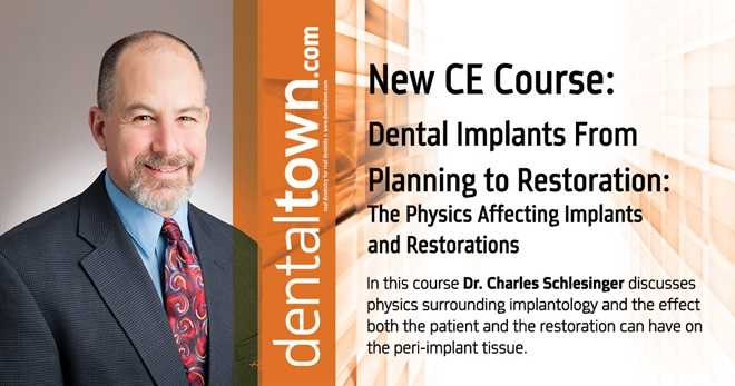 Dental Implants From Planning to Restoration: The Physics Affecting Implants and Restorations. By Dr. Charles Schlesinger
