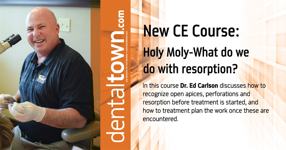 Holy Moly-What do we do with resorption? By Dr. Ed Carlson