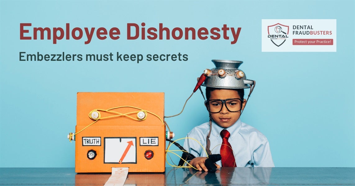 DENTAL EMBEZZLERS MUST KEEP SECRETS