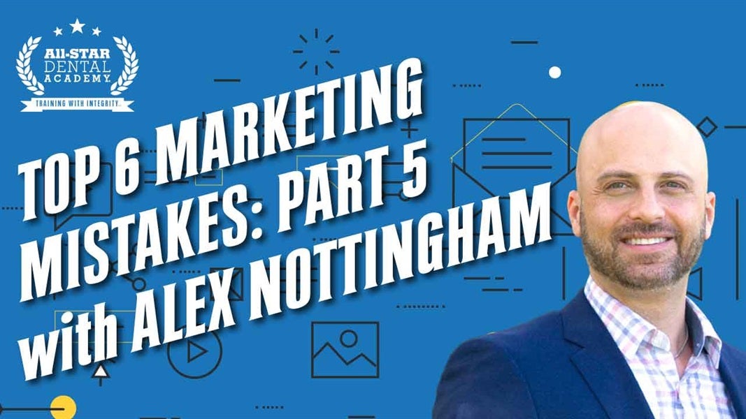 Top 6 Marketing Mistakes: Part 5 with Alex Nottingham JD MBA