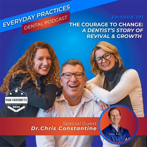 The Courage to Change: A Dentist’s Story of Revival & Growth (E.271)
