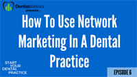 Episode 6: How To Use Network Marketing In A Dental Practice with Dr. Chris Phelps - Start Your Dental Practice with Jonathan VanHorn