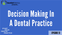 Episode 13: The Power of Decision Making In A Dental Practice – Pt. 2 w/ Jarett Hulse