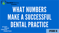 Episode 16: How To Know What Metrics Determine A Successful Dental Practice