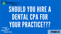 Episode 20: What You Need To Consider When Hiring a CPA For Your Dental Practice