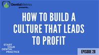 Ep. 28 - How To Build A Culture In Your Dental Practice That Leads To Profit with Dr. Anissa Homes