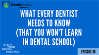 Episode 36 - What Every Dentist Needs To Know (That You Won’t Learn In Dental School) with Dr. David Rice