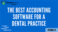 Episode 37 - The Best Accounting Software For A Dental Practice