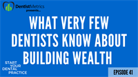 Episode 41: What Very Few Dentists Know About Building Wealth with Reese Harper