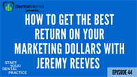 How To Get The Best Return On Your Marketing Dollars with Jeremy Reeves