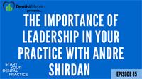 Episode 45: The Importance of Leadership In Your Practice