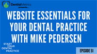 Episode 51: Website Essentials For Your Dental Practice with Mike Pedersen