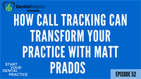 Episode 52: How Call Tracking Can Transform Your Practice With Matt Prados 