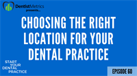Episode 60: Choosing The Right Location For Your Dental Practice With Scott McDonald
