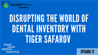 Episode 71: Disrupting The Dental World With Tiger Safarov