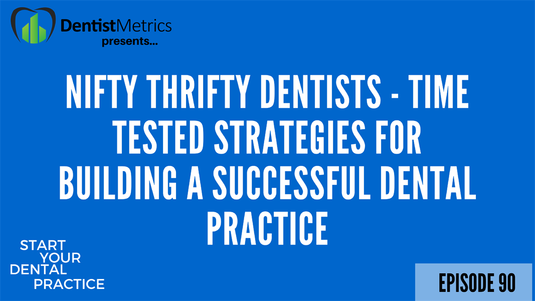 Nifty Thrifty Dentists - Time Tested Strategies For Building A Successful Dental Practice