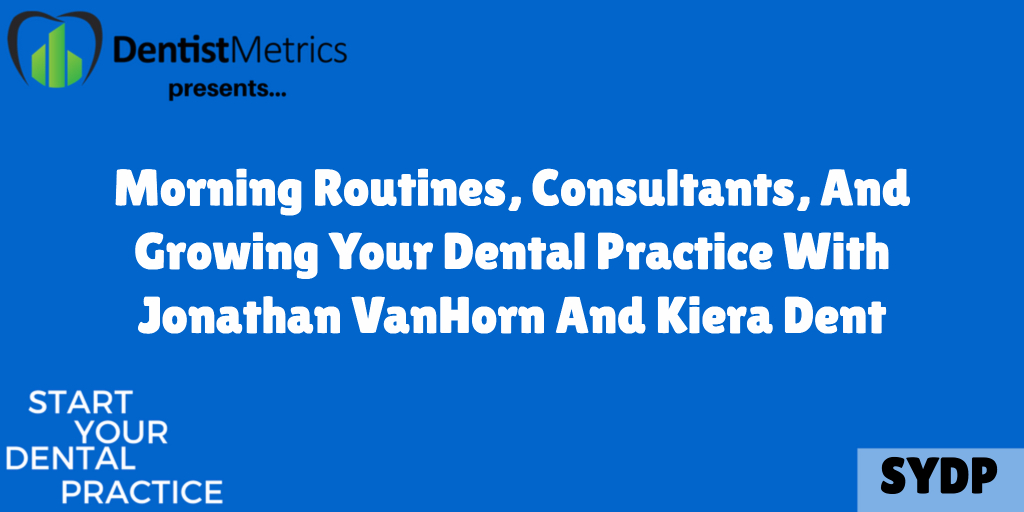 How To Choose The Right Consultant For Your Dental Practice With Kiera Dent