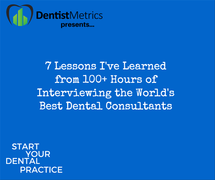 Episode 100: 7 Lessons I've Learned from 100+ Hours of Interviewing the World's Best Dental Practice Owners And Consultants