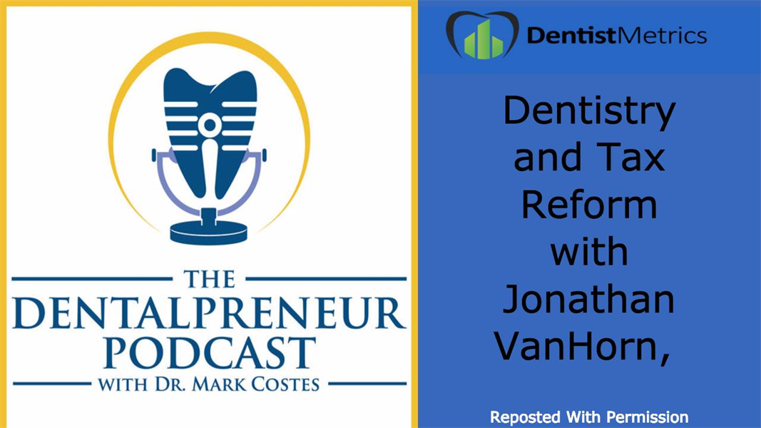 Dentistry and Tax Reform On The Dentalpreneur Podcast