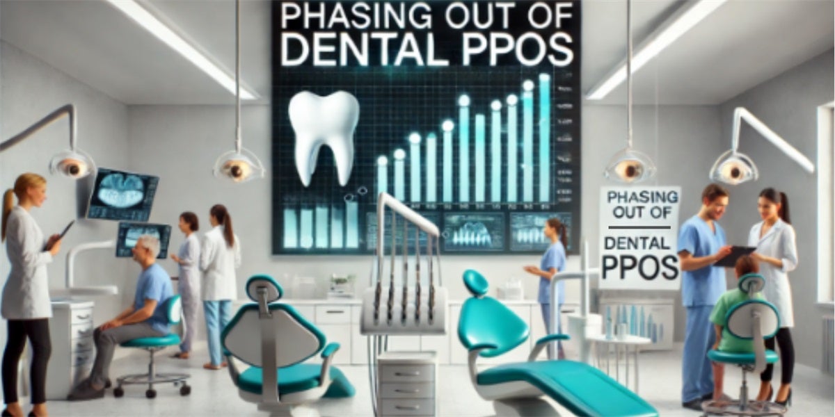 Phasing Out of Dental PPOs: The New Era for Dental Practices