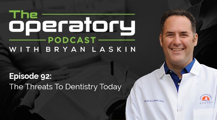 Episode 92: The Threats To Dentistry Today