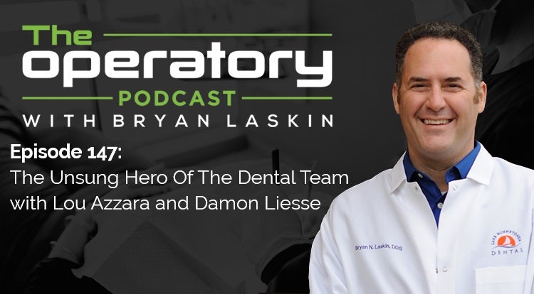 Episode 147: The Unsung Hero Of The Dental Team with Lou Azzara and Damon Liesse