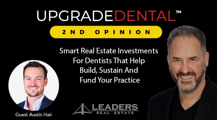 The Patient First Podcast Episode 33: Smart Real Estate Investments For Dentists That Help Build, Sustain And Fund Your Practice - Upgrade Dental 2nd Opinion