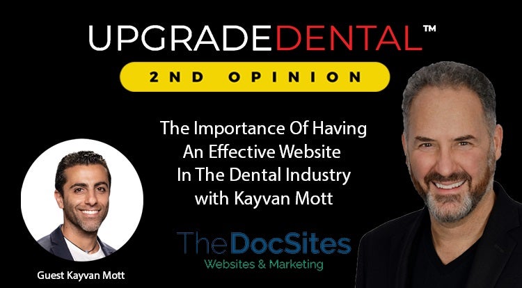 The Patient First Podcast Episode 35: The Importance Of Having An Effective Website In The Dental Industry with Kayvan Mott - Upgrade Dental 2nd Opinion