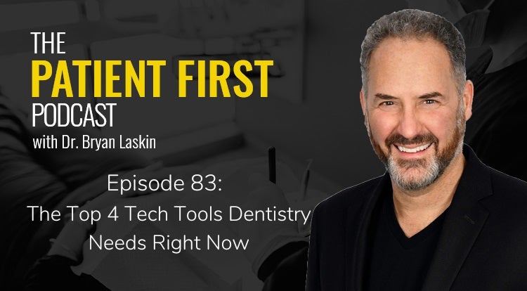 The Patient First Podcast Episode 83: The Top 4 Tech Tools Dentistry Needs Right Now