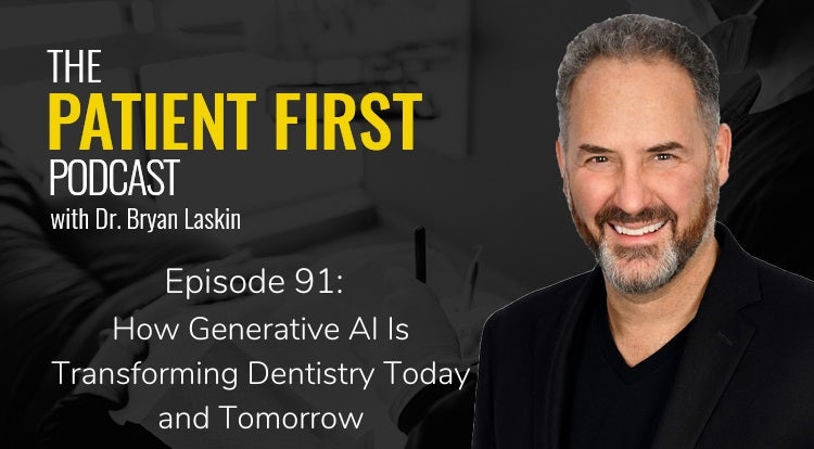 The Patient First Podcast Episode 91: How Generative AI Is Transforming Dentistry Today and Tomorrow