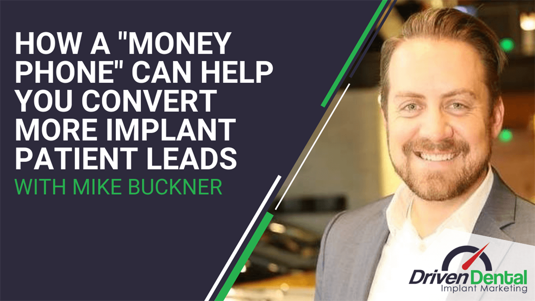 How A "Money Phone" Can Help You Convert More Implant Patient Leads with Mike Buckner