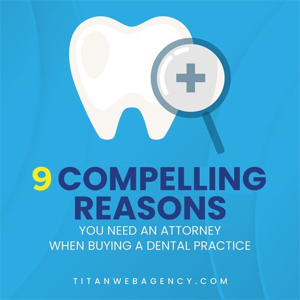 9 Reasons To Hire an Attorney When Buying a Dental Practice                             