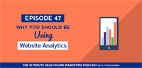 Website Analytics, Boring? Yes. But You Need to Be Using Them! (Podcast)