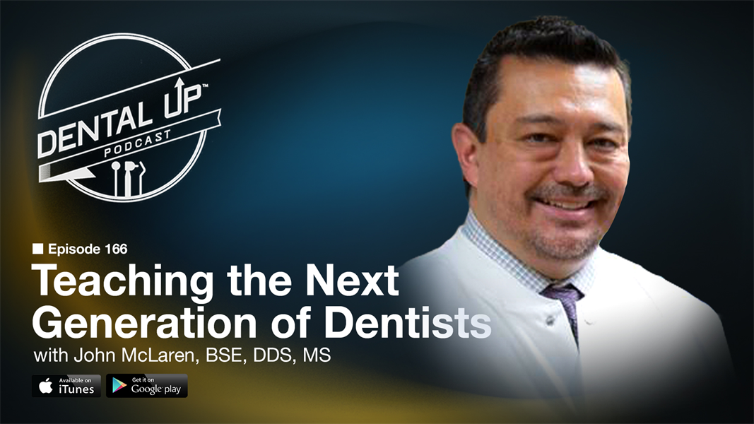 Teaching the Next Generation of Dentists with Dr. John McLaren DDS