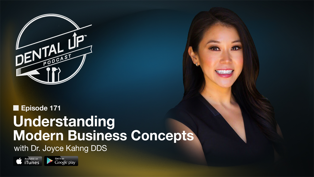 Understanding Modern Business Concepts with Dr. Joyce Kahng DDS