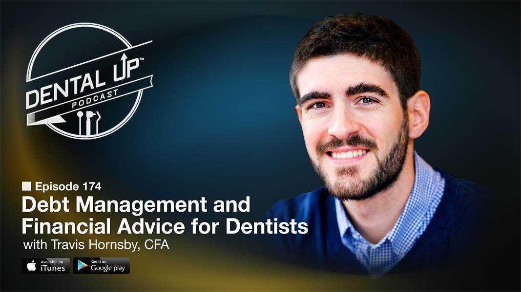 Debt Management and Financial Advice for Dentists with Travis Hornsby, CFA