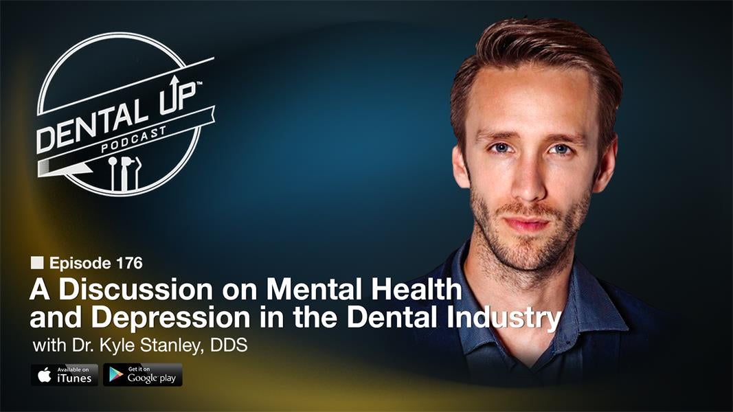 A Discussion on Mental Health and Depression in the Dental Industry with Dr. Kyle Stanley, DDS