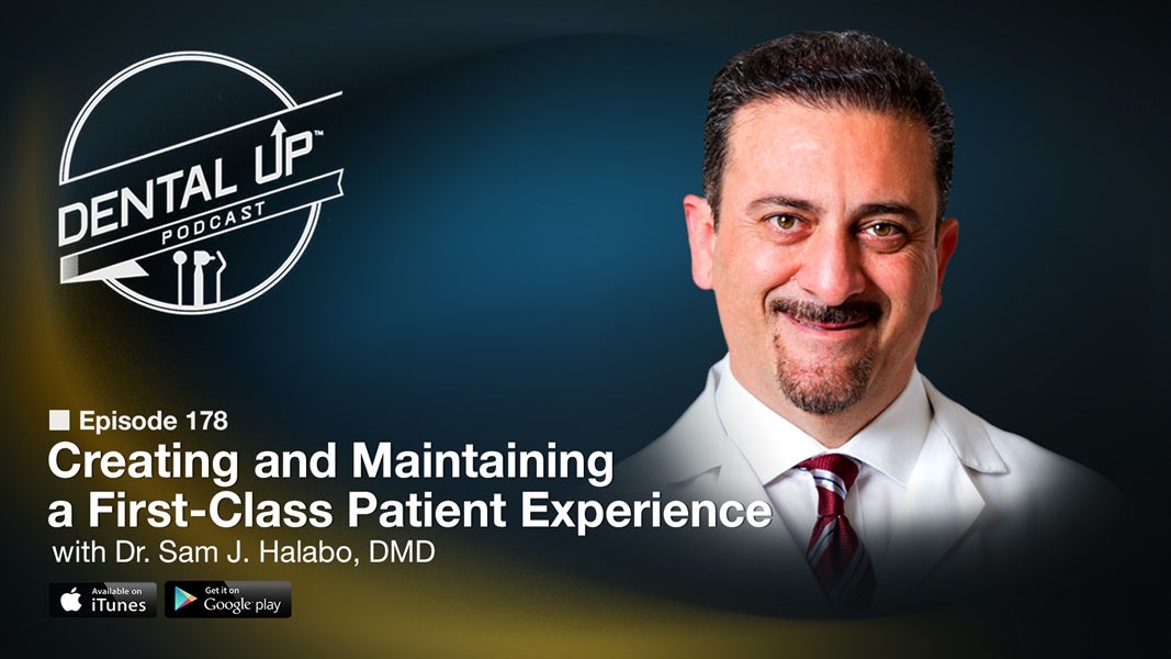 Creating and Maintaining a First-Class Patient Experience with Dr. Sam J. Halabo, DMD