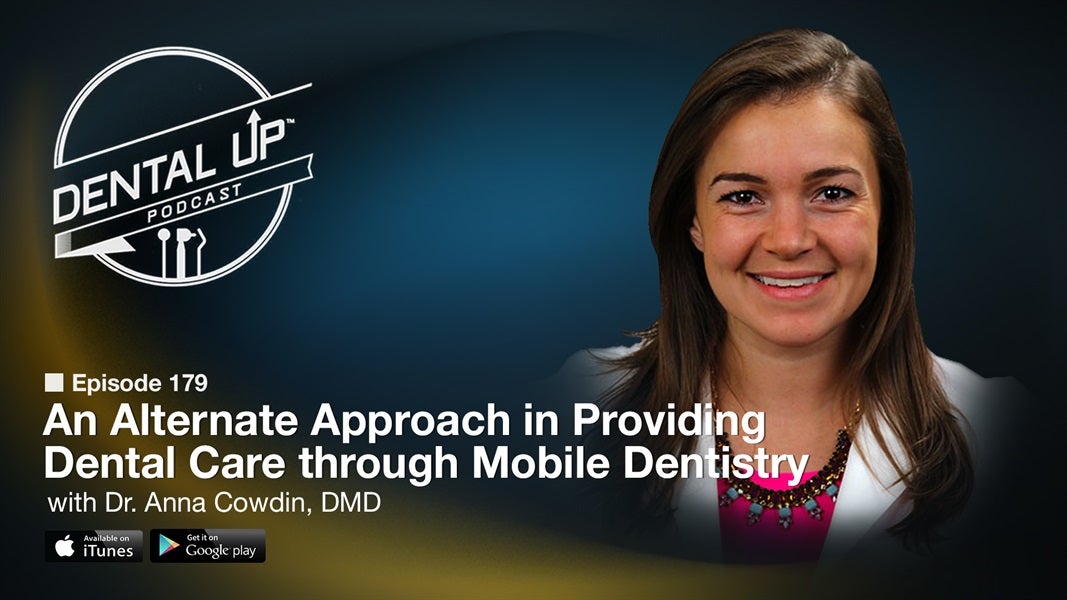 An Alternate Approach in Providing Dental Care through Mobile Dentistry with Dr. Anna Cowdin, DMD