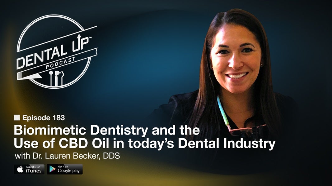 Biomimetic Dentistry and the Use of CBD Oil in today’s Dental Industry with Dr. Lauren Becker, DDS