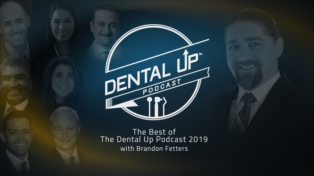 The Best of The Dental Up Podcast 2019 with Brandon Fetters