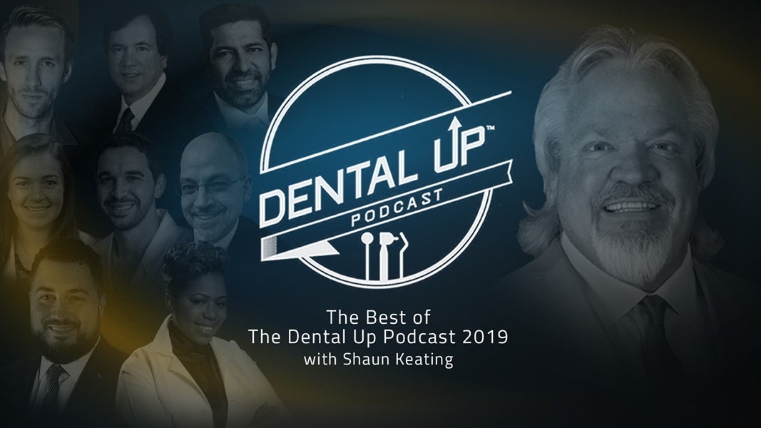 The Best of The Dental Up Podcast 2019 with Shaun Keating 