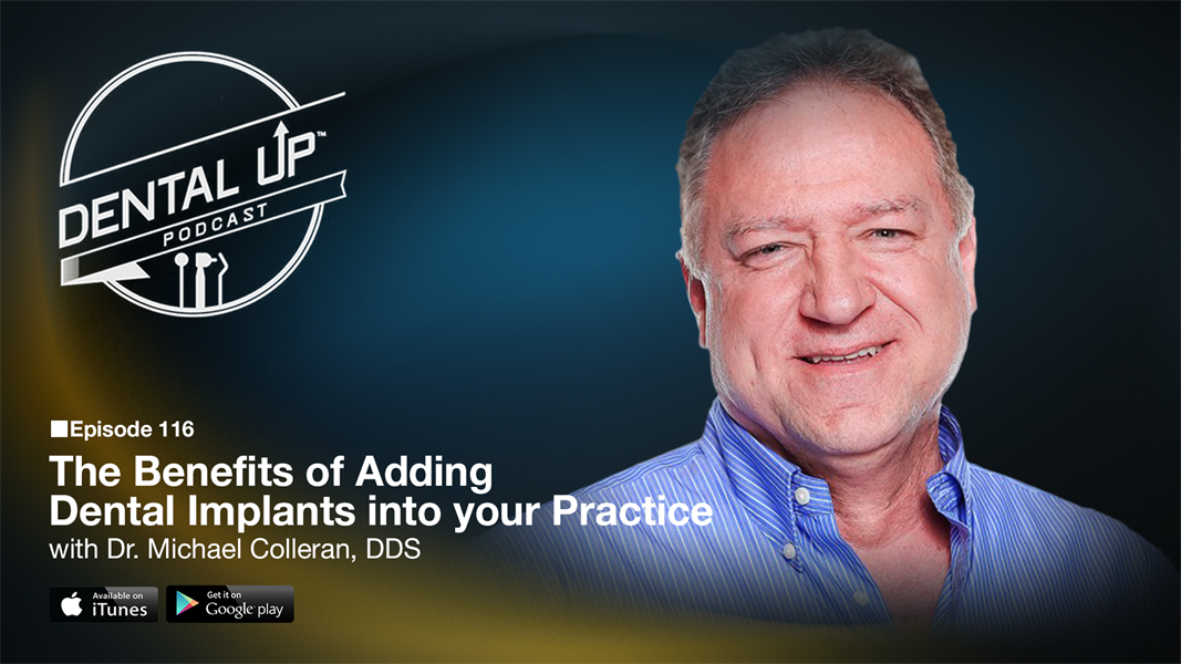 The Benefits of Adding Dental Implants into your Practice with Dr. Michael Colleran, DDS