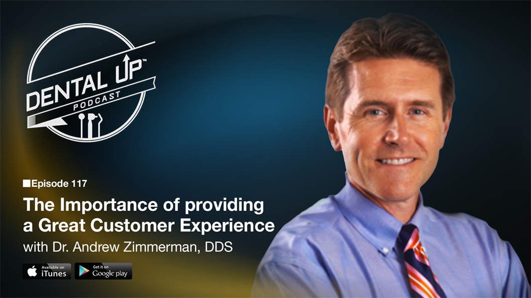 The Importance of providing a great Customer Experience with Dr. Andrew Zimmerman, DDS