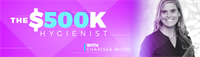 The $500k Hygienist w/Charissa Wood