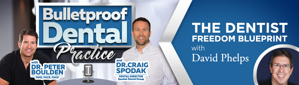 Dr. Spodak Talks with Dr. David Phelps on The Dentist Freedom Blueprint Podcast