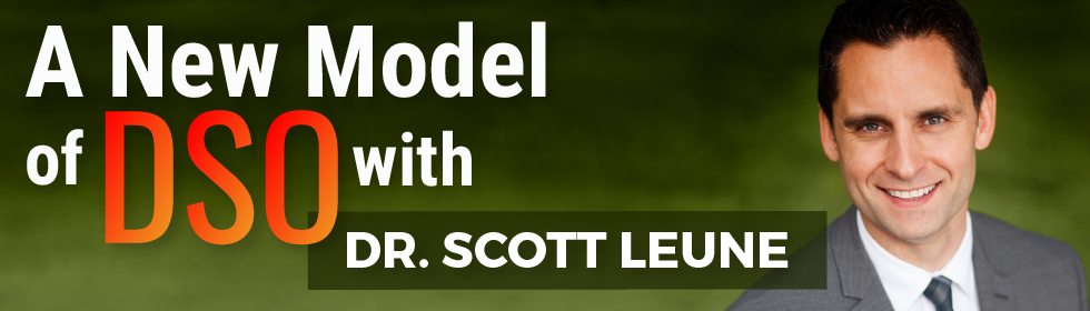 A New Model of DSO with Dr. Scott Leune