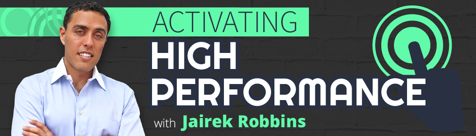 Activating High Performance with Jairek Robbins